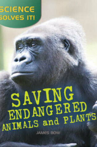 Cover of Saving Endangered Plants and Animals