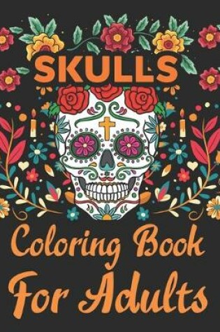 Cover of Skulls Coloring Book For Adults