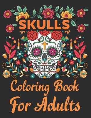 Book cover for Skulls Coloring Book For Adults