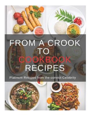 Book cover for From A Crook To Cookbook Recipes
