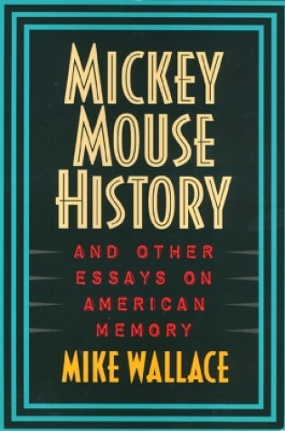 Cover of Mickey Mouse History and Other Essays on American Memory