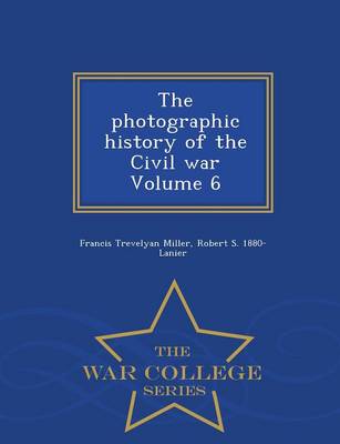 Book cover for The Photographic History of the Civil War Volume 6 - War College Series