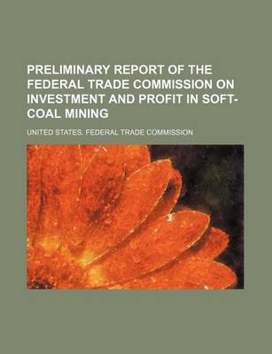 Book cover for Preliminary Report of the Federal Trade Commission on Investment and Profit in Soft-Coal Mining