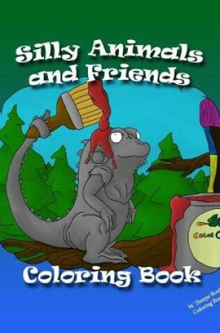 Cover of Silly Animals and Friends Coloring Book