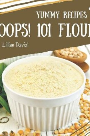 Cover of Oops! 101 Yummy Flour Recipes