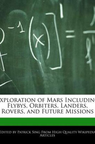 Cover of Exploration of Mars Including Flybys, Orbiters, Landers, Rovers, and Future Missions