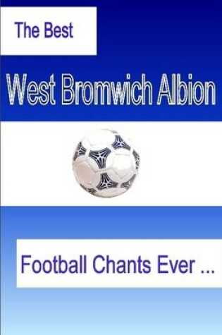 Cover of The Best West Bromwich Albion Football Chants Ever