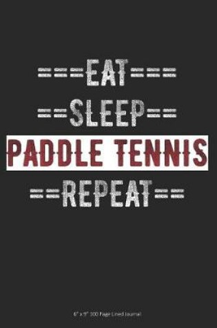 Cover of Eat Sleep Paddle Tennis Repeat