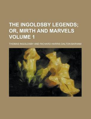 Book cover for The Ingoldsby Legends (Volume 1); Or, Mirth and Marvels