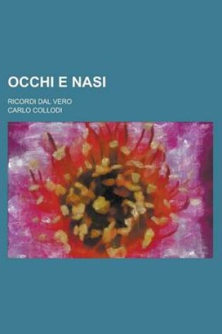 Cover of Occhi E Nasi; Ricordi Dal Vero
