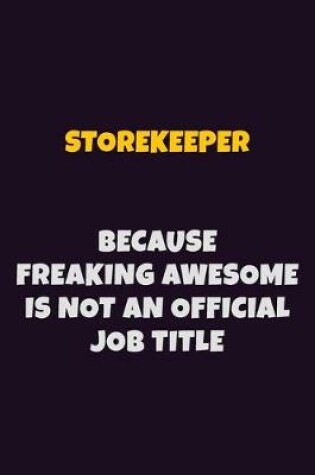 Cover of Storekeeper, Because Freaking Awesome Is Not An Official Job Title