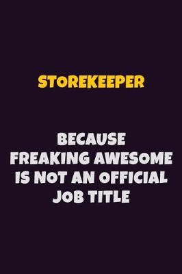 Book cover for Storekeeper, Because Freaking Awesome Is Not An Official Job Title