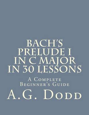 Book cover for Bach's Prelude I in C Major in 30 Lessons