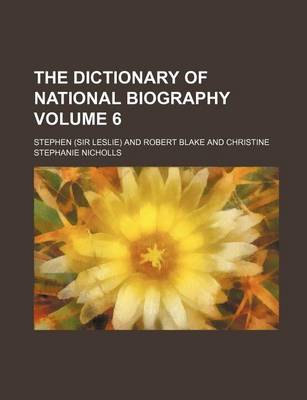 Book cover for The Dictionary of National Biography Volume 6