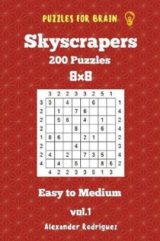 Cover of Puzzles for Brain Skyscrapers - 200 Easy to Medium 8x8 vol. 1