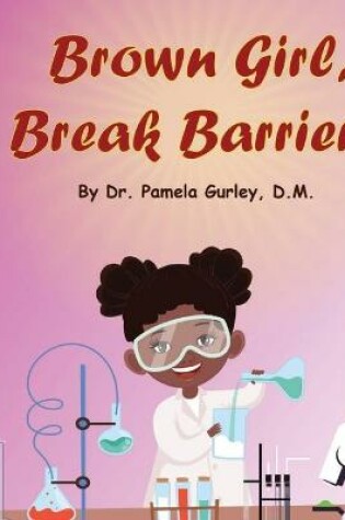 Cover of Brown Girl, Break Barriers