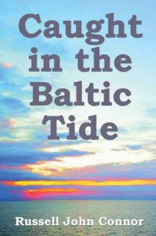 Cover of Caught in the Baltic Tide