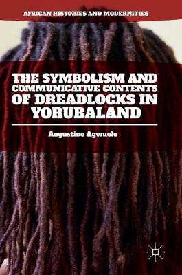 Cover of The Symbolism and Communicative Contents of Dreadlocks in Yorubaland