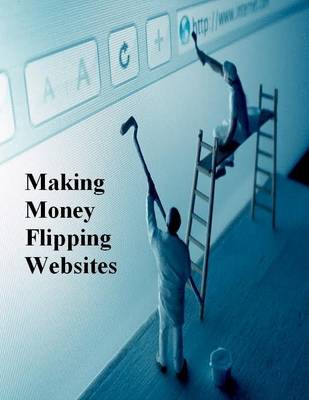 Book cover for Making Money Flipping Websites