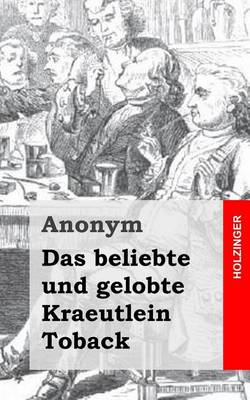 Book cover for Das beliebte und gelobte Kraeutlein Toback