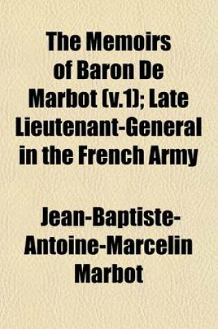 Cover of The Memoirs of Baron de Marbot (V.1); Late Lieutenant-General in the French Army