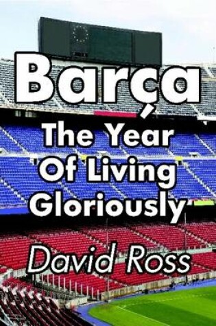 Cover of Barca - The Year Of Living Gloriously