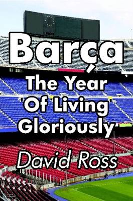 Book cover for Barca - The Year Of Living Gloriously