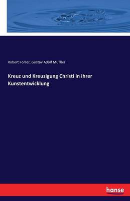 Book cover for Kreuz und Kreuzigung Christi in ihrer Kunstentwicklung