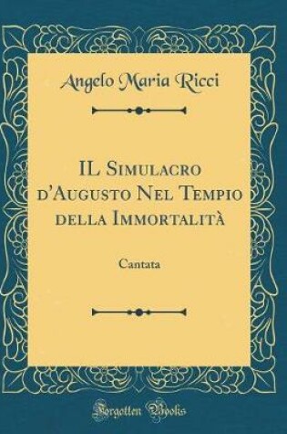 Cover of Il Simulacro d'Augusto Nel Tempio Della Immortalita