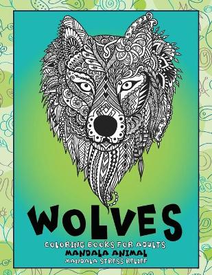 Book cover for Mandala Animal Coloring Books for Adults - Mandala Stress Relief - Wolves