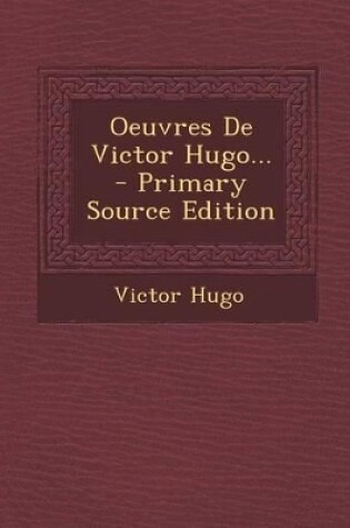 Cover of Oeuvres de Victor Hugo... - Primary Source Edition