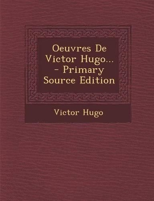 Book cover for Oeuvres de Victor Hugo... - Primary Source Edition