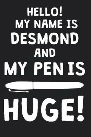 Cover of Hello! My Name Is DESMOND And My Pen Is Huge!