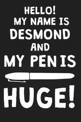 Book cover for Hello! My Name Is DESMOND And My Pen Is Huge!