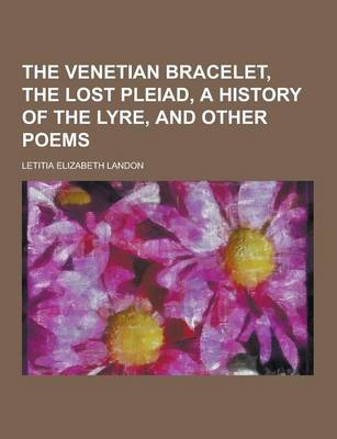 Book cover for The Venetian Bracelet, the Lost Pleiad, a History of the Lyre, and Other Poems