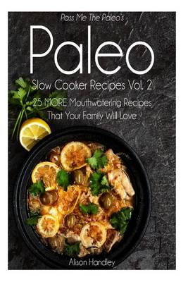 Book cover for Pass Me The Paleo's Paleo Slow Cooker Recipes, Volume 2