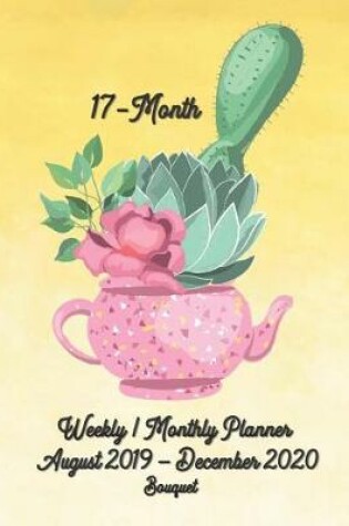 Cover of 17-Month Bouquet Weekly / Monthly Planner August 2019 - December 2020