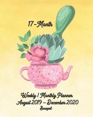 Book cover for 17-Month Bouquet Weekly / Monthly Planner August 2019 - December 2020