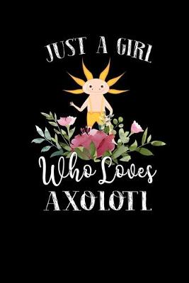 Book cover for Just a Girl Who Loves Axolotl