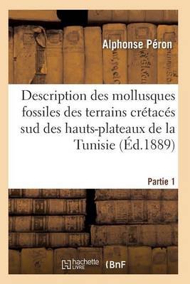 Book cover for Description Des Mollusques Fossiles Des Terrains Crétacés Sud Des Hauts-Plateaux de la Tunisie Pa1