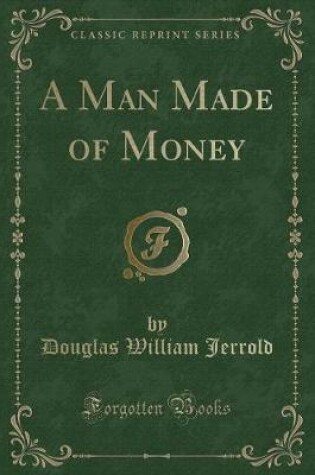 Cover of A Man Made of Money (Classic Reprint)