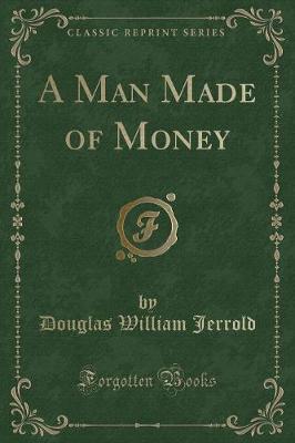 Book cover for A Man Made of Money (Classic Reprint)