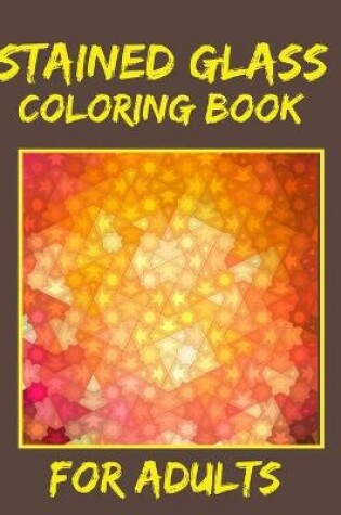 Cover of Stained Glass Coloring Book For Adults