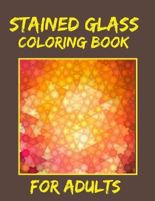 Book cover for Stained Glass Coloring Book For Adults