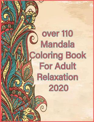 Book cover for over 110 Mandala Coloring Book For Adult Relaxation 2020