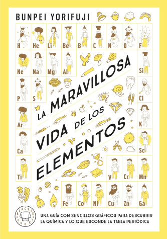 Book cover for La maravillosa vida de los elementos / Wonderful Life With the Elements : The Periodic Table Personified