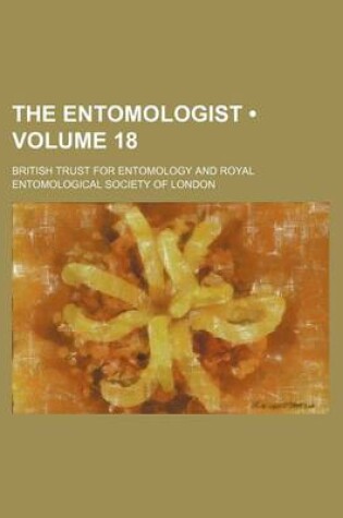 Cover of The Entomologist (Volume 18)