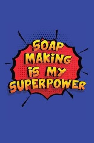 Cover of Soap Making Is My Superpower