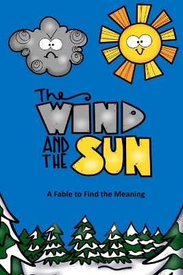 Book cover for The Wind and the Sun A Fable to Find the Meaning