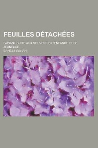 Cover of Feuilles Detachees; Faisant Suite Aux Souvenirs D'Enfance Et de Jeunesse